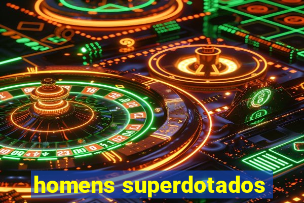 homens superdotados